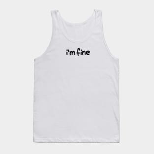 I'm Fine Everything is Fine Tank Top